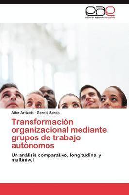 Transformacin organizacional mediante grupos de trabajo autnomos 1