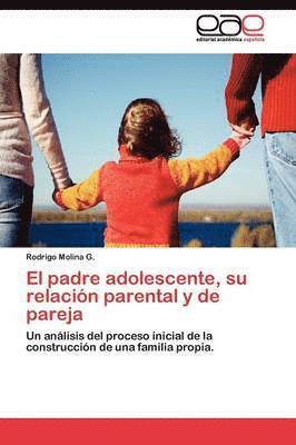 El padre adolescente, su relacin parental y de pareja 1