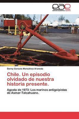 Chile. Un episodio olvidado de nuestra historia presente. 1