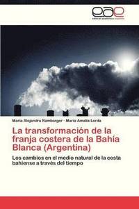 bokomslag La Transformacion de La Franja Costera de La Bahia Blanca (Argentina)