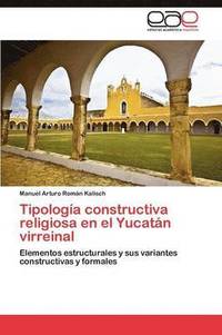 bokomslag Tipologa constructiva religiosa en el Yucatn virreinal