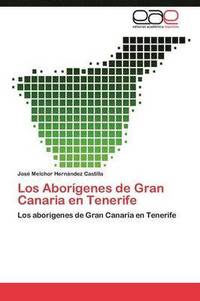 bokomslag Los Aborigenes de Gran Canaria En Tenerife