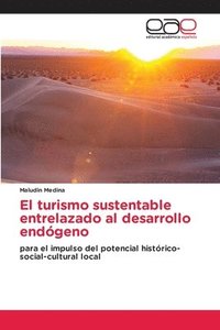 bokomslag El turismo sustentable entrelazado al desarrollo endgeno