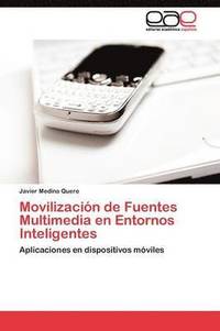 bokomslag Movilizacin de Fuentes Multimedia en Entornos Inteligentes