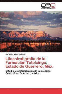 bokomslag Litoestratigrafia de La Formacion Tetelcingo, Estado de Guerrero, Mex.