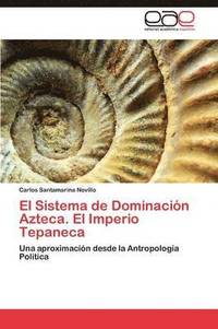 bokomslag El Sistema de Dominacion Azteca. El Imperio Tepaneca