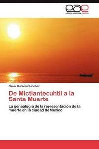 bokomslag De Mictlantecuhtli a la Santa Muerte