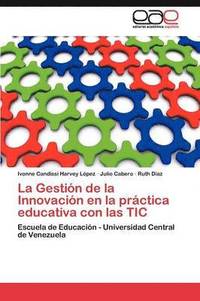 bokomslag La Gestin de la Innovacin en la prctica educativa con las TIC