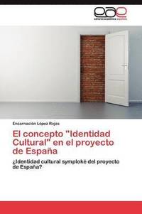 bokomslag El concepto &quot;Identidad Cultural&quot; en el proyecto de Espaa