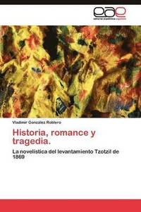 bokomslag Historia, romance y tragedia.