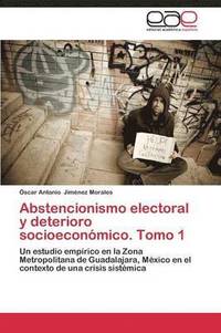 bokomslag Abstencionismo Electoral y Deterioro Socioeconomico. Tomo 1