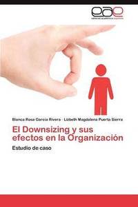 bokomslag El Downsizing y sus efectos en la Organizacin
