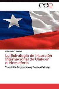 bokomslag La Estrategia de Insercin Internacional de Chile en el Hemisferio
