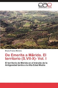 bokomslag De Emerita a M&#257;rida. El territorio (S.VII-X)- Vol. I