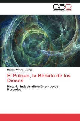 bokomslag Pulque, La Bebida de Los Dioses