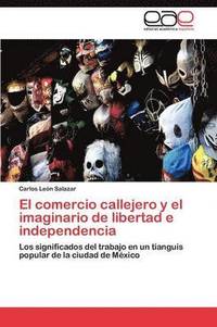 bokomslag El comercio callejero y el imaginario de libertad e independencia