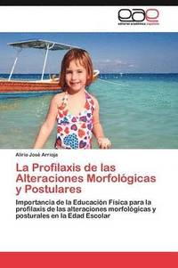 bokomslag La Profilaxis de las Alteraciones Morfolgicas y Postulares