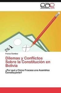 bokomslag Dilemas y Conflictos Sobre la Constitucin en Bolivia
