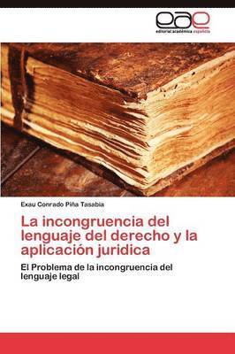 La incongruencia del lenguaje del derecho y la aplicacin juridica 1