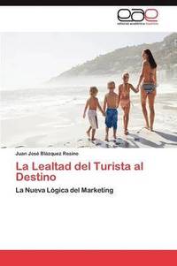 bokomslag La Lealtad del Turista Al Destino