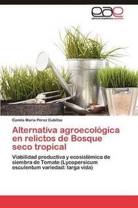 bokomslag Alternativa agroecolgica en relictos de Bosque seco tropical