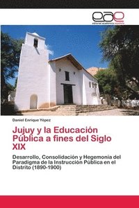 bokomslag Jujuy y la Educacion Publica a fines del Siglo XIX