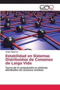 bokomslag Estabilidad en Sistemas Distribuidos de Consenso de Larga Vida