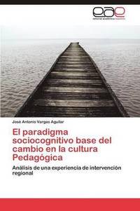 bokomslag El paradigma sociocognitivo base del cambio en la cultura Pedaggica