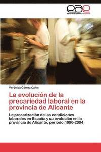 bokomslag La evolucin de la precariedad laboral en la provincia de Alicante
