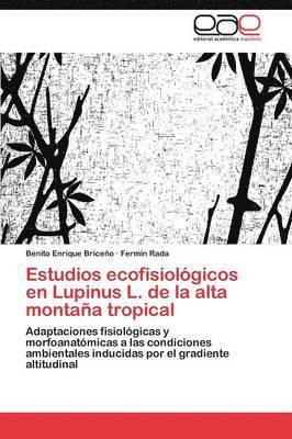 Estudios ecofisiolgicos en Lupinus L. de la alta montaa tropical 1