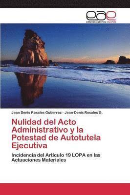 Nulidad del Acto Administrativo y la Potestad de Autotutela Ejecutiva 1