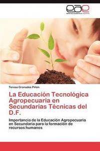 bokomslag La Educacin Tecnolgica Agropecuaria en Secundarias Tcnicas del D.F.