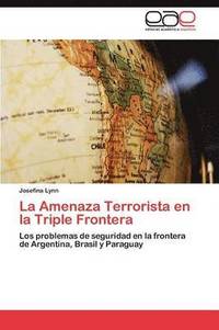 bokomslag La Amenaza Terrorista en la Triple Frontera