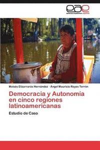 bokomslag Democracia y Autonoma en cinco regiones latinoamericanas