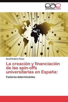 La creacin y financiacin de las spin-offs universitarias en Espaa 1