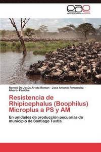 bokomslag Resistencia de Rhipicephalus (Boophilus) Microplus a PS y Am