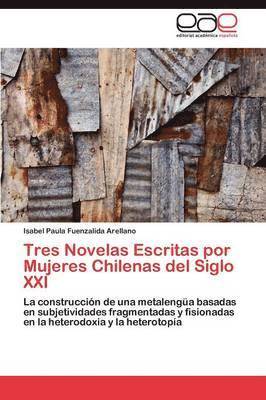 bokomslag Tres Novelas Escritas por Mujeres Chilenas del Siglo XXI