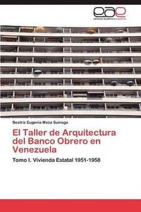 bokomslag El Taller de Arquitectura del Banco Obrero en Venezuela