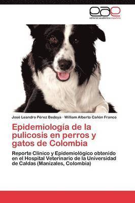 Epidemiologa de la pulicosis en perros y gatos de Colombia 1