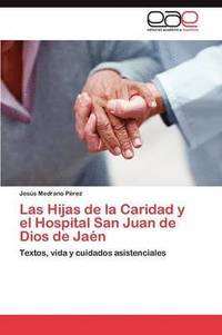 bokomslag Las Hijas de la Caridad y el Hospital San Juan de Dios de Jan