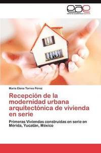 bokomslag Recepcin de la modernidad urbana arquitectnica de vivienda en serie