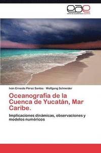 bokomslag Oceanografa de la Cuenca de Yucatn, Mar Caribe.