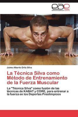 bokomslag Técnica Silva como Método de Entrenamiento de la Fuerza Muscular