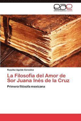 La Filosofa del Amor de Sor Juana Ins de la Cruz 1