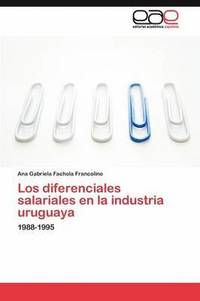 bokomslag Los diferenciales salariales en la industria uruguaya