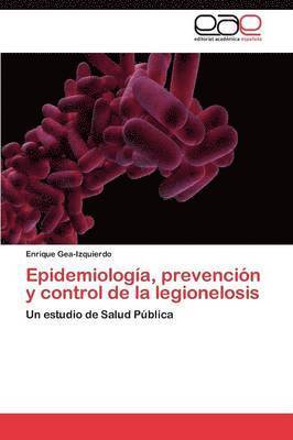 Epidemiologa, prevencin y control de la legionelosis 1