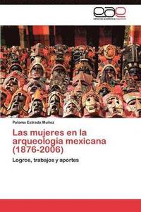bokomslag Las Mujeres En La Arqueologia Mexicana (1876-2006)