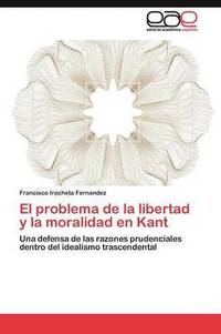 bokomslag El problema de la libertad y la moralidad en Kant