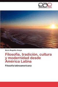 bokomslag Filosofa, tradicin, cultura y modernidad desde Amrica Latina