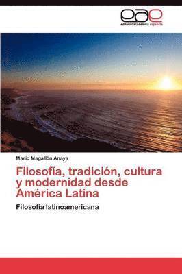 Filosofa, tradicin, cultura y modernidad desde Amrica Latina 1